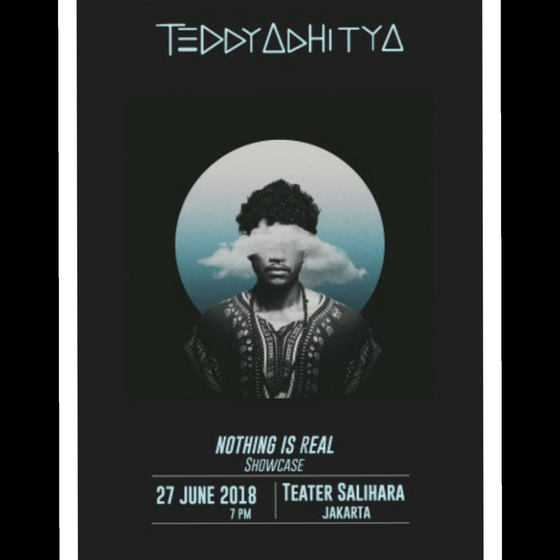 TEDDY ADHITYA - " NOTHING IS REAL SHOWCASE "